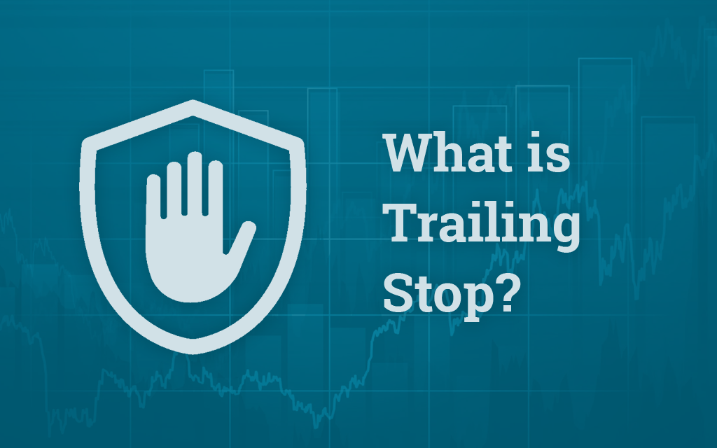 What Is Trailing Stop & How Does It Work?